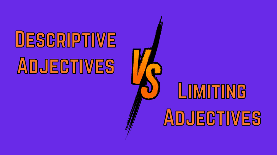 Descriptive Adjectives vs. Limiting Adjectives.