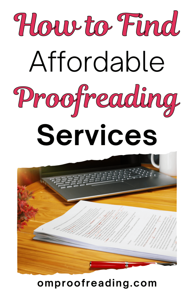 How to Find Affordable (but Reliable) Proofreading Services - Om Proofreading