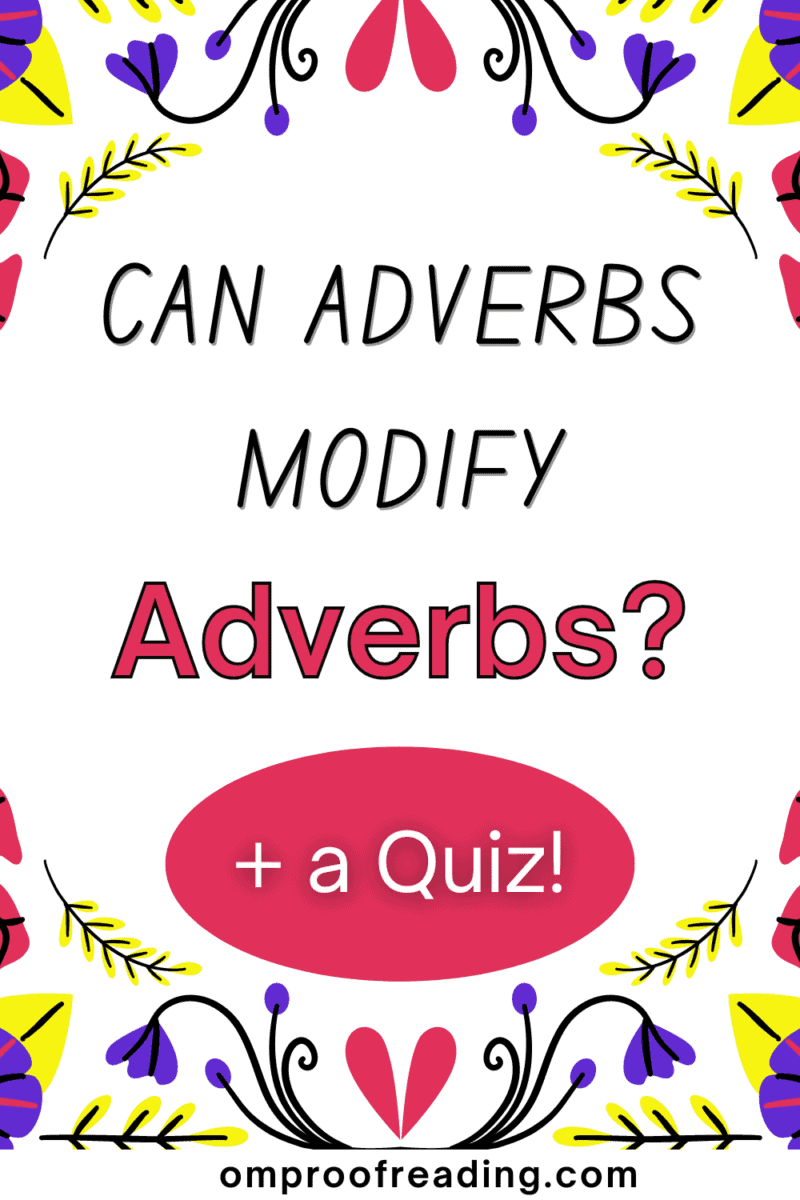 Can Adverbs Modify Adverbs? (+ Examples and a Quiz) - Om Proofreading